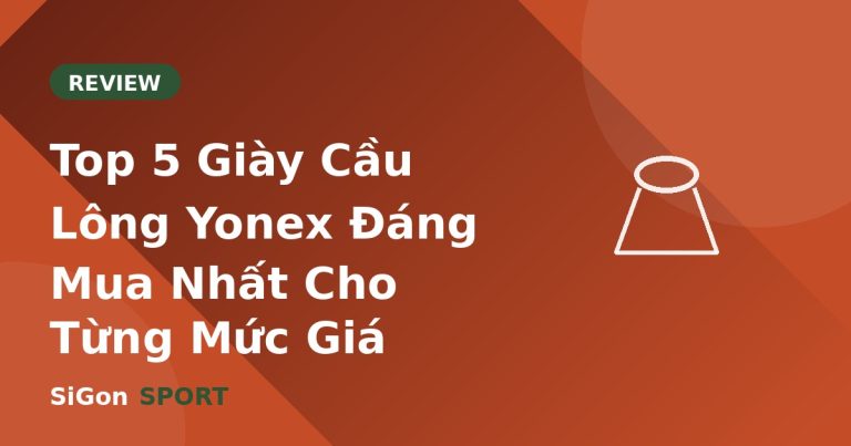 Top 5 Giày Cầu Lông Yonex Đáng Mua Nhất Cho Từng Mức Giá